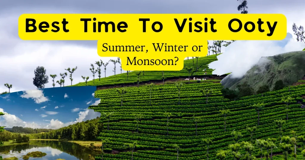 Best Time To Visit Ooty