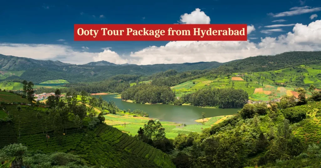 Ooty Tour Package from Hyderabad