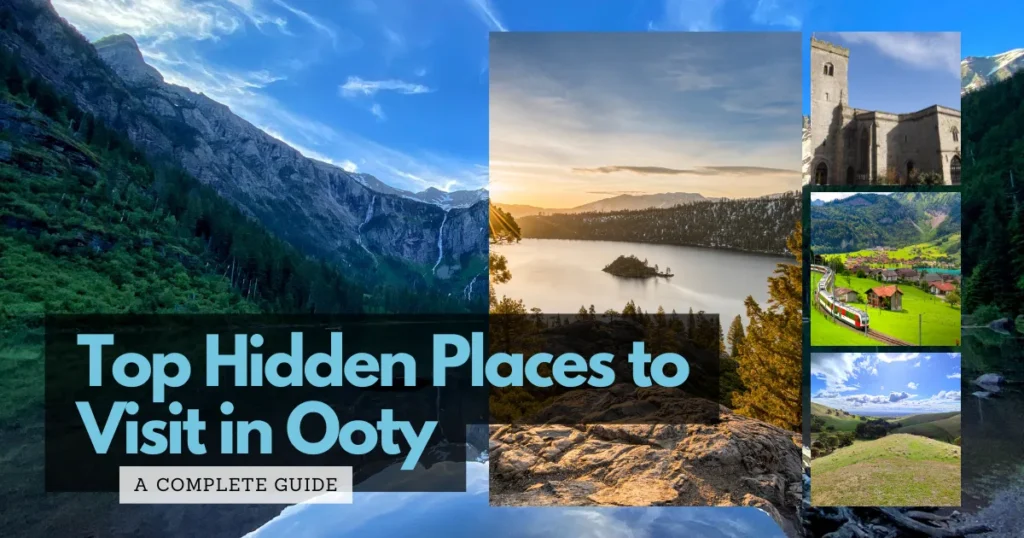 Top Hidden Places to Visit in Ooty