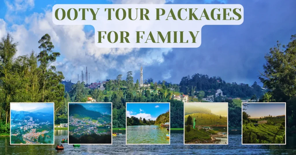 Ooty Tour Packages for Family
