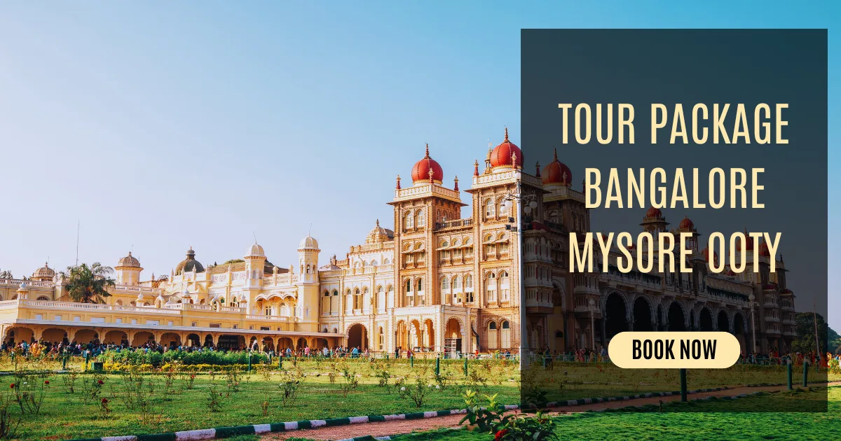 Tour Package Bangalore Mysore Ooty