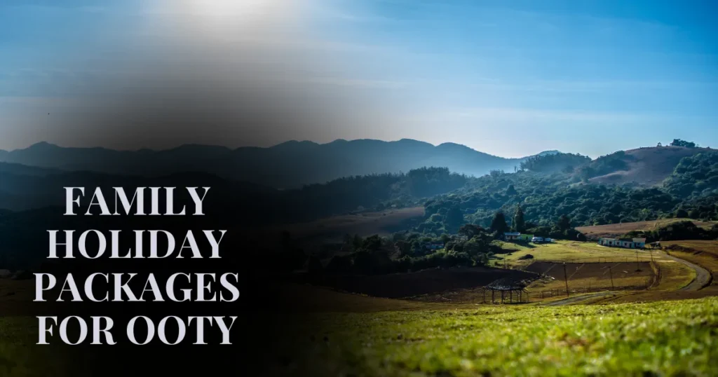 Family Holiday Packages for Ooty